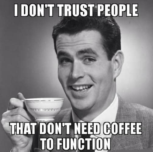 funny I need coffee meme to laugh out loud